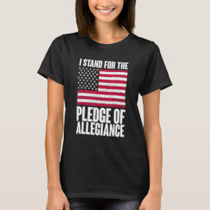 I Stand For The Pledge Of Allegiance Proud America T-Shirt