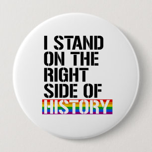 I stand on the right side of History - - LGBTQ Rig 10 Cm Round Badge