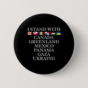 I Stand With Canada Greenland Mexico Panama Gaza U 6 Cm Round Badge