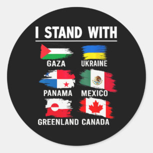 I Stand With Canada Greenland Mexico Panama Gaza U Classic Round Sticker