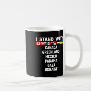I Stand With Canada Greenland Mexico Panama Gaza U Coffee Mug