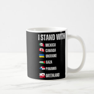 I Stand With Canada Greenland Mexico Panama Gaza U Coffee Mug