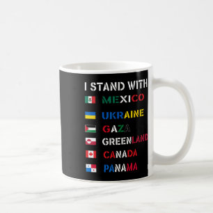 I Stand With Canada Greenland Mexico Panama Gaza U Coffee Mug