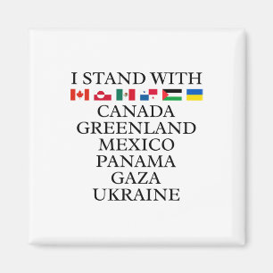 I Stand With Canada Greenland Mexico Panama Gaza U Magnet