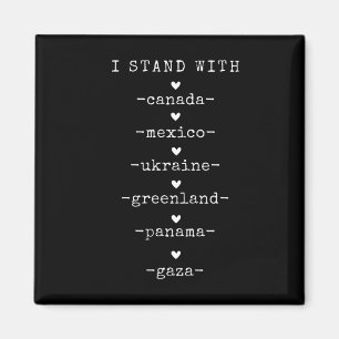 I Stand With Canada Greenland Mexico Panama Gaza U Magnet