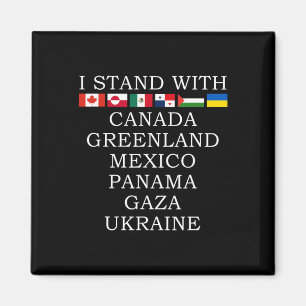 I Stand With Canada Greenland Mexico Panama Gaza U Magnet