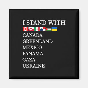 I Stand With Canada Greenland Mexico Panama Gaza U Magnet