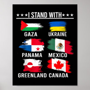 I Stand With Canada Greenland Mexico Panama Gaza U Poster