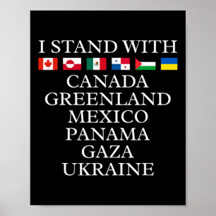 I Stand With Canada Greenland Mexico Panama Gaza U Poster