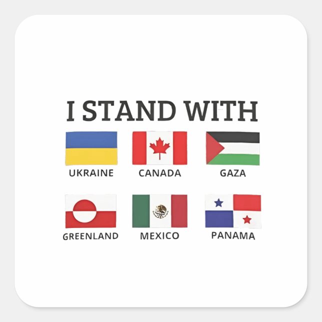 I Stand With Canada Mexico Gaza Ukraine Square Sticker (Front)