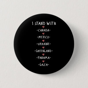 I Stand With Canada Mexico Ukraine Greenland Panam 6 Cm Round Badge