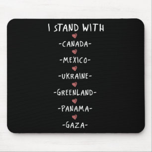 I Stand With Canada Mexico Ukraine Greenland Panam Mouse Pad