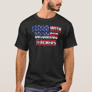 I Stand With Columbus Teachers OH Teacher US Flag T-Shirt