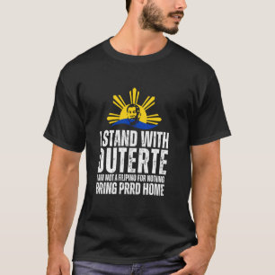 I Stand with Digong Duterte PRRD DU30 Philippine F T-Shirt