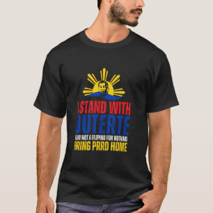 I Stand with Digong Duterte PRRD DU30 Philippine F T-Shirt