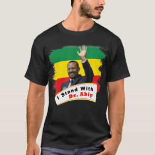 I Stand With Dr. Abiy Ahmed T-Shirt