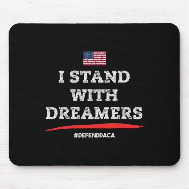 I Stand With Dreamers! Defend Daca! Immigrant Supp Mouse Pad (Front)