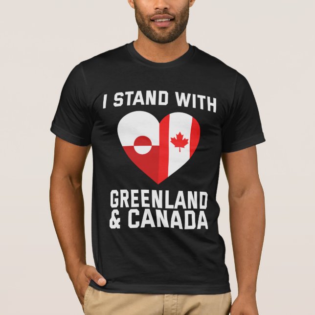 I Stand With Greenland And Canada T-Shirt (Front)