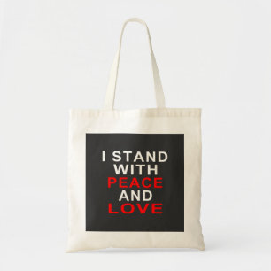 I STAND WITH PEACE AND LOVE TOTE BAG