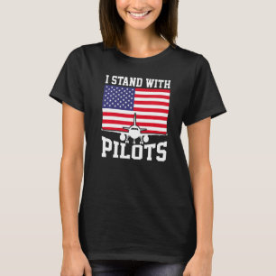 I Stand With Pilots For Men Women Airplane Airline T-Shirt