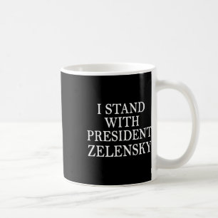 I Stand With President Zelensky Anti Trump Support Coffee Mug