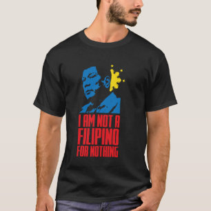 I Stand With PRRD Free DU30 I Am Not A Filipino Fo T-Shirt