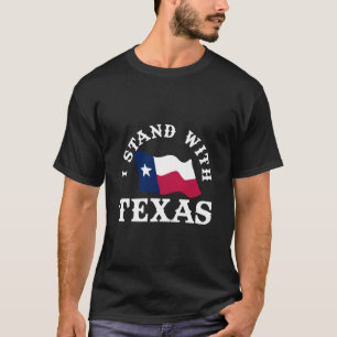 I Stand With Texas T-Shirt