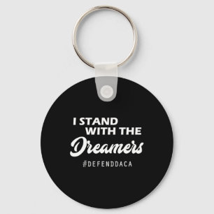 I Stand With The Daca Dreamers Anti Trump Gop Key Ring