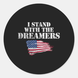 I Stand With The Dreamers! Pro-daca Pro-dreamer Classic Round Sticker