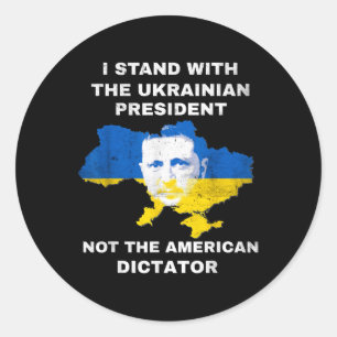 I Stand With The Ukrainian President Not American Classic Round Sticker