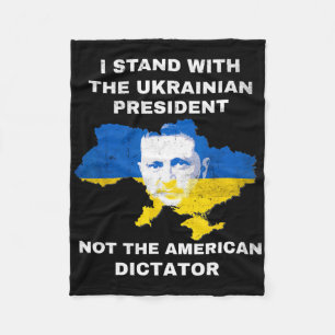 I Stand With The Ukrainian President Not American Fleece Blanket
