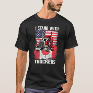 I Stand With Truckers Truck Driver Freedom Convoy T-Shirt