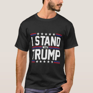 I Stand With Trump American Flag Usa Trump Support T-Shirt