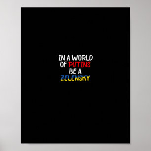 I Stand With Ukraine In A World Of Putins Be A Zel Poster