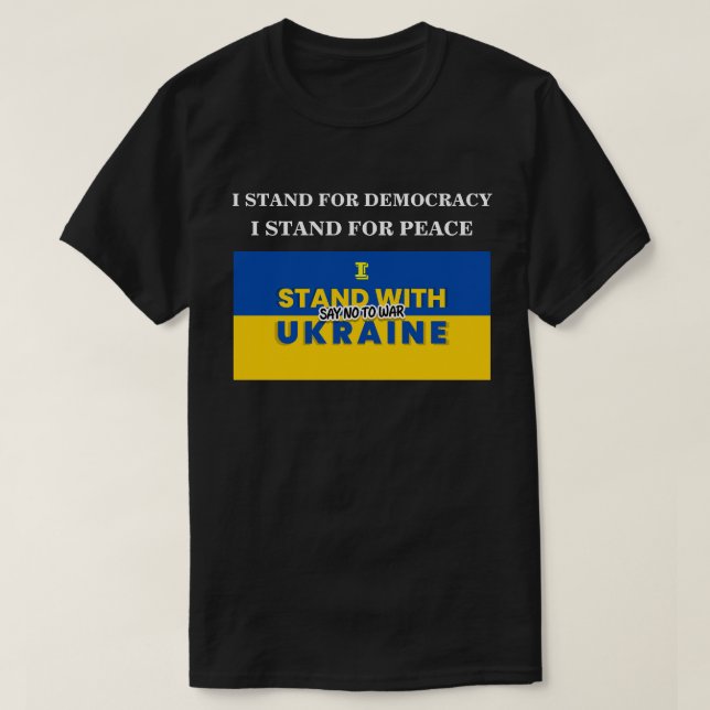 I STAND WITH UKRAINE SAY NO TO WAR T-Shirt (Design Front)