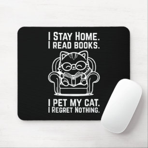 I Stay Home I Read Books I Pet My Cat Funny Cat Mouse Pad