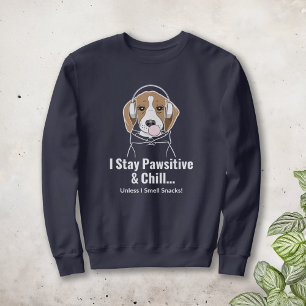 I Stay Pawsitive and Chill  Funny Dog Beagle Sweatshirt