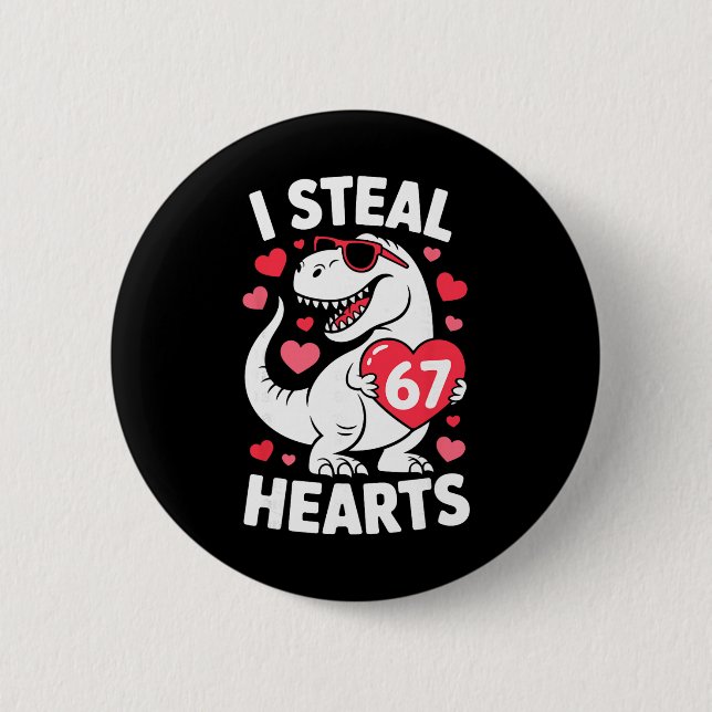 I Steal 67 Hearts Funny 67 Valentine Dinosaur Men  6 Cm Round Badge (Front)