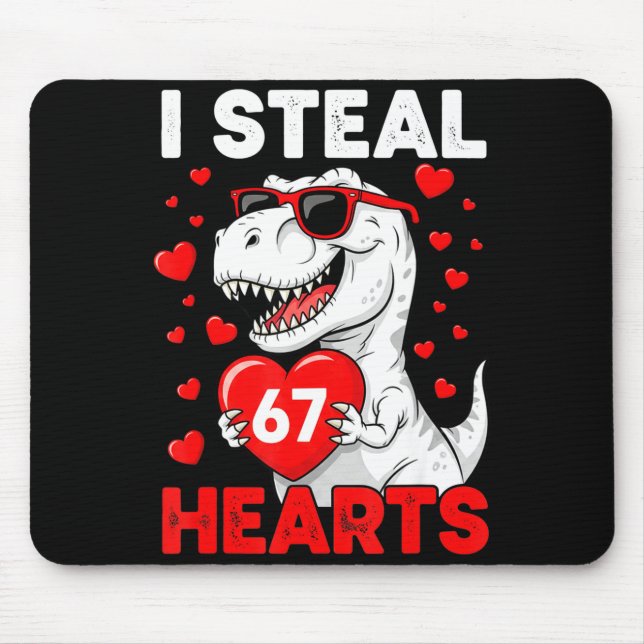 I Steal 67 Hearts Funny 67 Valentine Dinosaur Men  Mouse Pad (Front)
