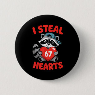 I Steal 67 Hearts Funny 67 Valentine Raccoon Men B 6 Cm Round Badge