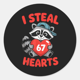 I Steal 67 Hearts Funny 67 Valentine Raccoon Men B Classic Round Sticker