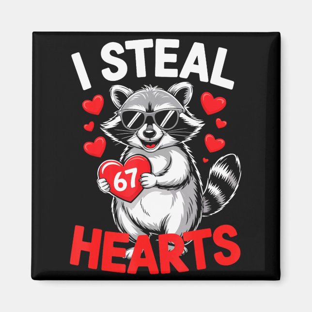 I Steal 67 Hearts Funny 67 Valentine Raccoon Men B Magnet (Front)
