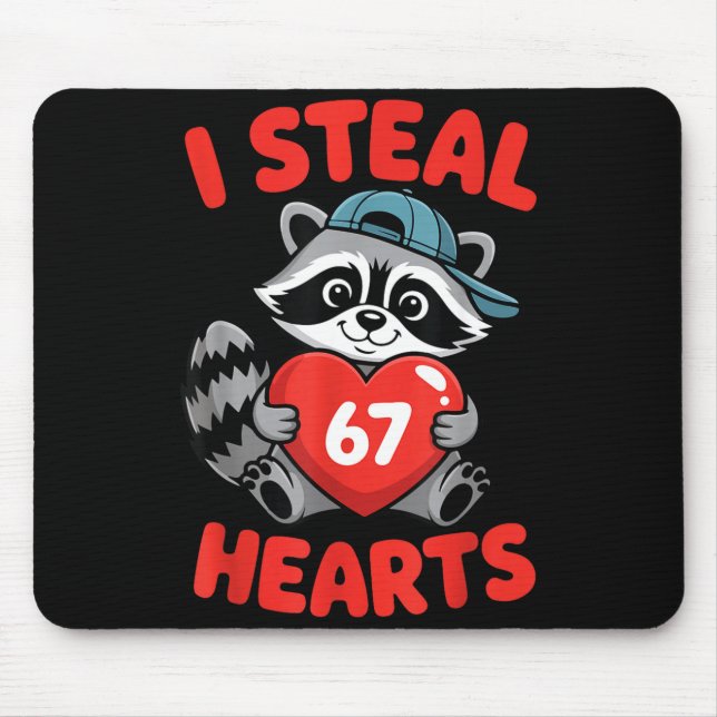 I Steal 67 Hearts Funny 67 Valentine Raccoon Men B Mouse Pad (Front)