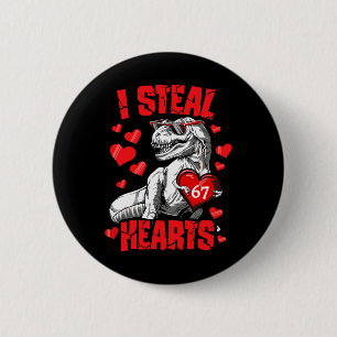 I Steal 67 Hearts Valentine’s Day 67 Meme 6 7 T Re Cm Round Badge