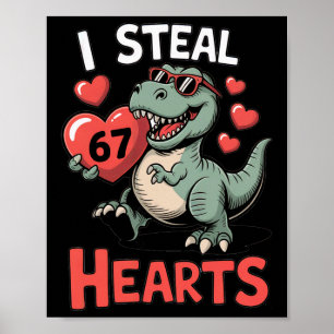 I Steal Hearts 67 Valentine’s Day 67 Meme 6 7 T-re Poster