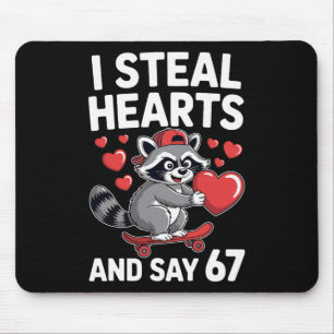 I Steal Hearts And Say 67 Funny Raccoon Six Seven Mouse Pad