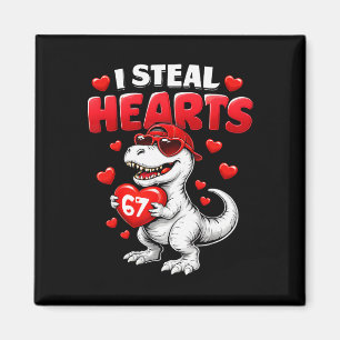 I Steal Hearts T Rex Valentine’s Day 67 Meme 6 7 B Magnet