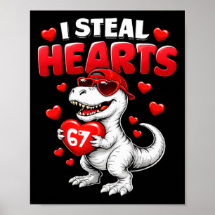 I Steal Hearts T Rex Valentine’s Day 67 Meme 6 7 B Poster