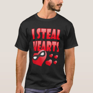 I Steal Hearts Valentines Day Love T-Shirt