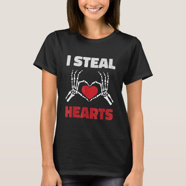 I Steal Hearts Valentines Day Skeleton Hand Love F T-Shirt (Front)